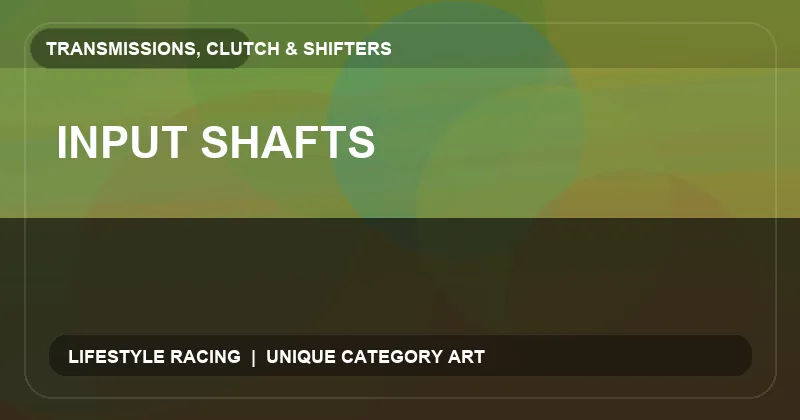 Input Shafts